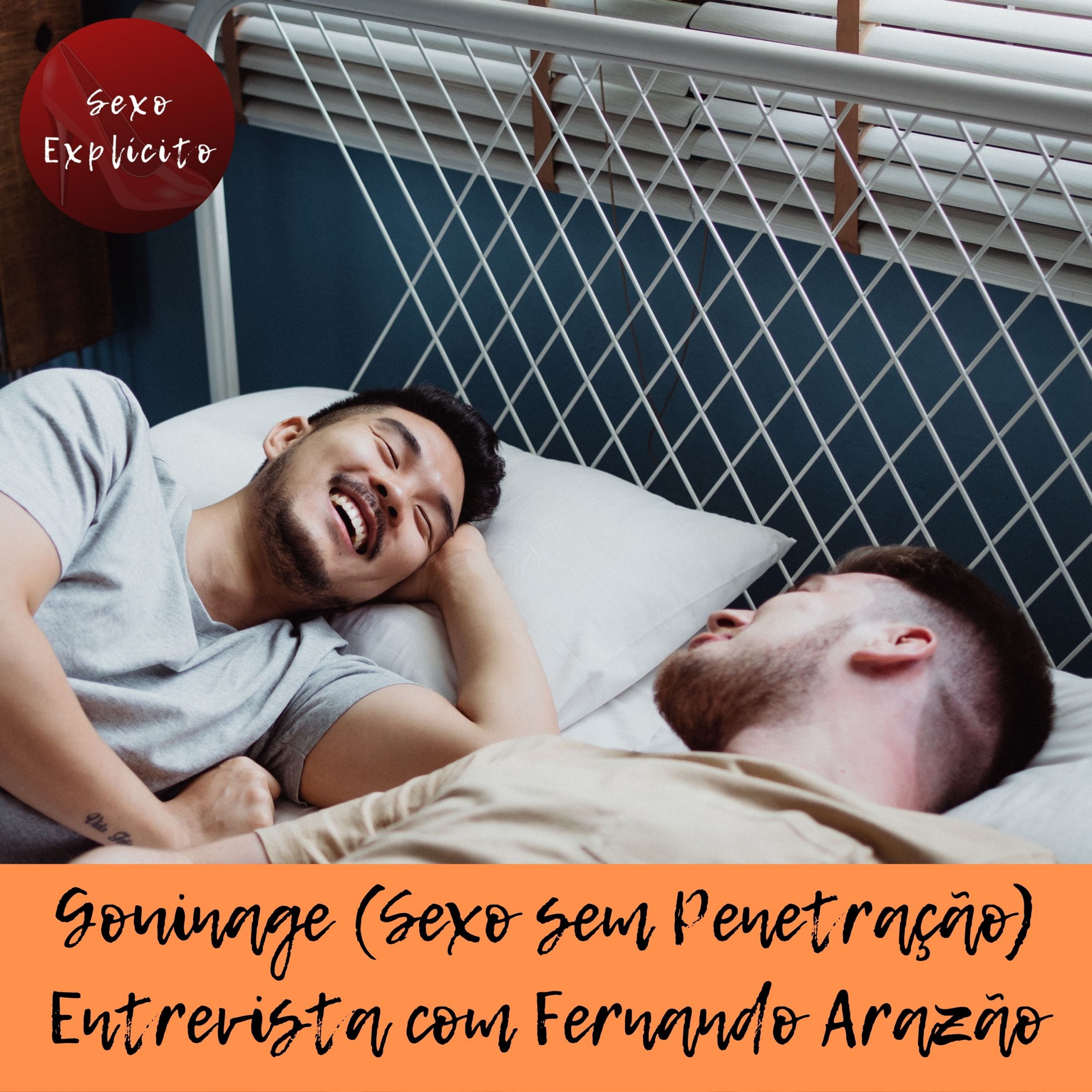 Gouinage (Sexo sem Penetração) – Entrevista com Fernando Arazão